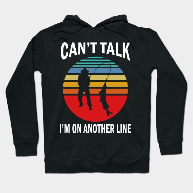 Can’t Talk I’m On Another Line Fisherman Hoodie by binnacleenta